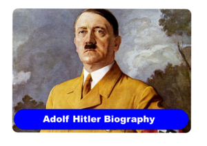 Adolf Hitler Biography