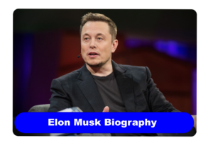 Elon Musk Biography